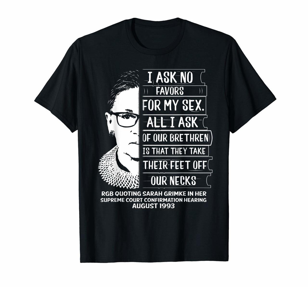 RBG Quote I Ask No Favor For My Sex Feminist T Shirts Hoodies