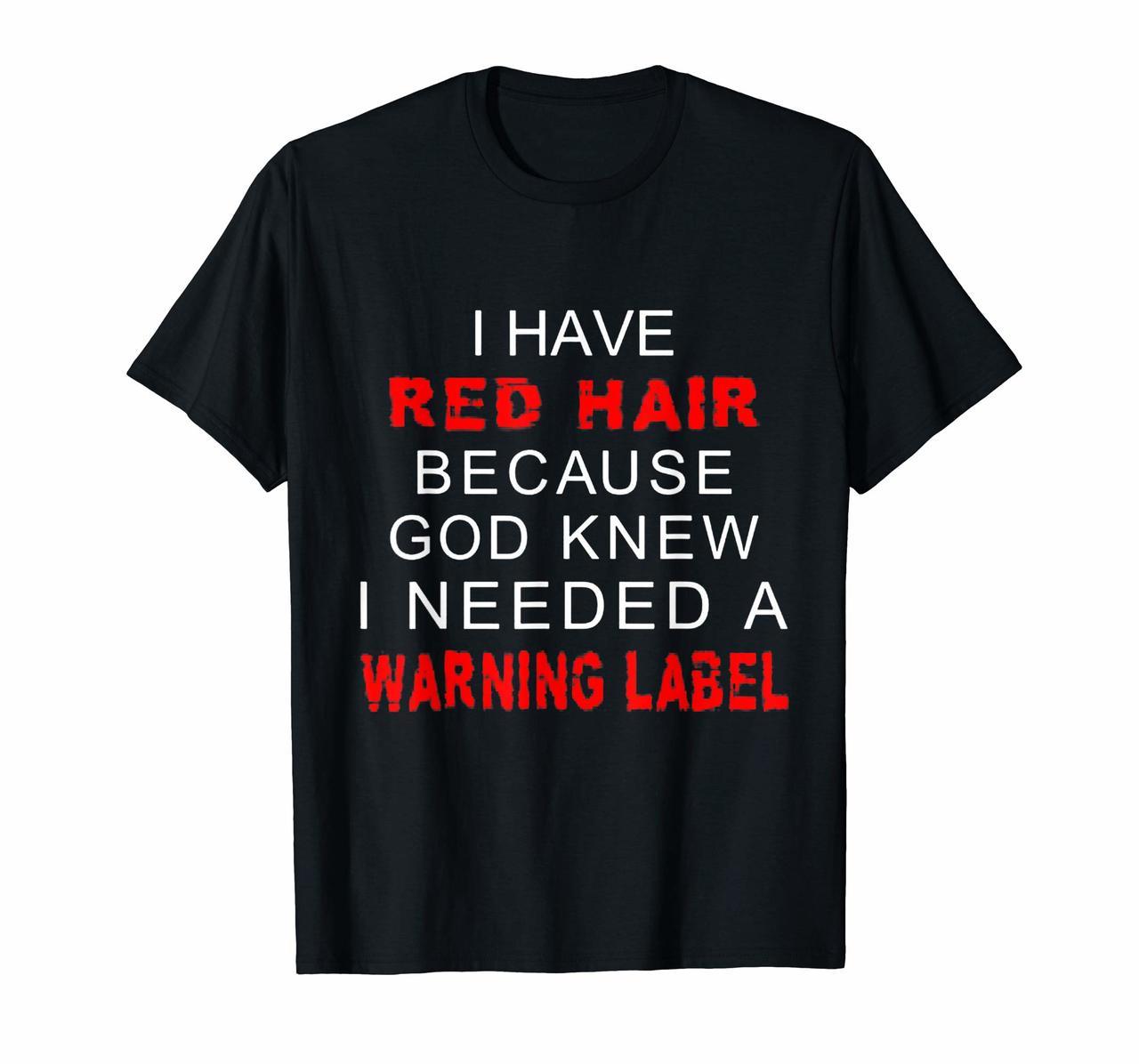 Redhead Shirt I Have Red Hair Needed A Warning Label Gift Hoodies