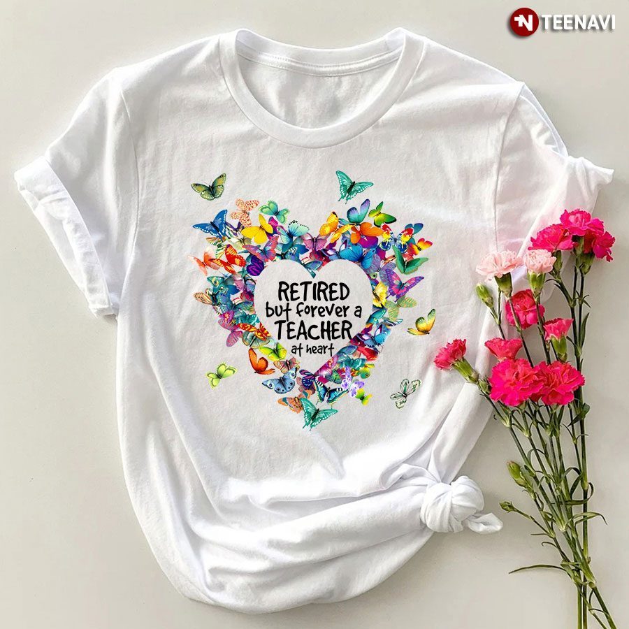 Retired But Forever A Teacher At Heart Butterfly Heart