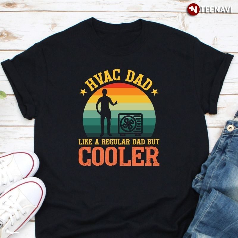 Retro HVAC Technician Dad Shirt, HVAC Dad Like A Regular Dad But CoolerShirt