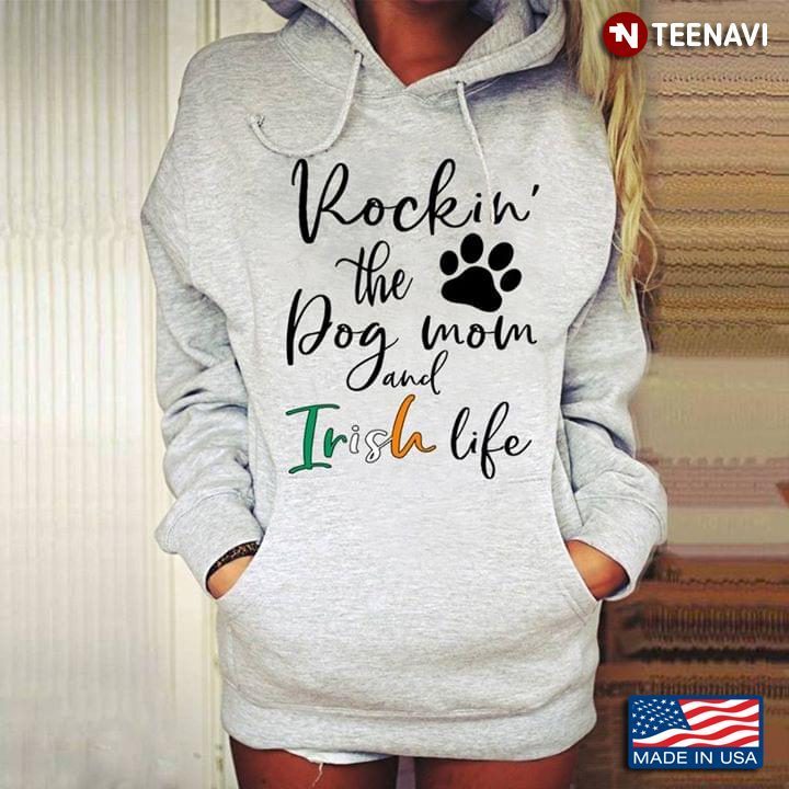 Rockin' The Dog Mom And Irish Life St. Patrick's DayShirt