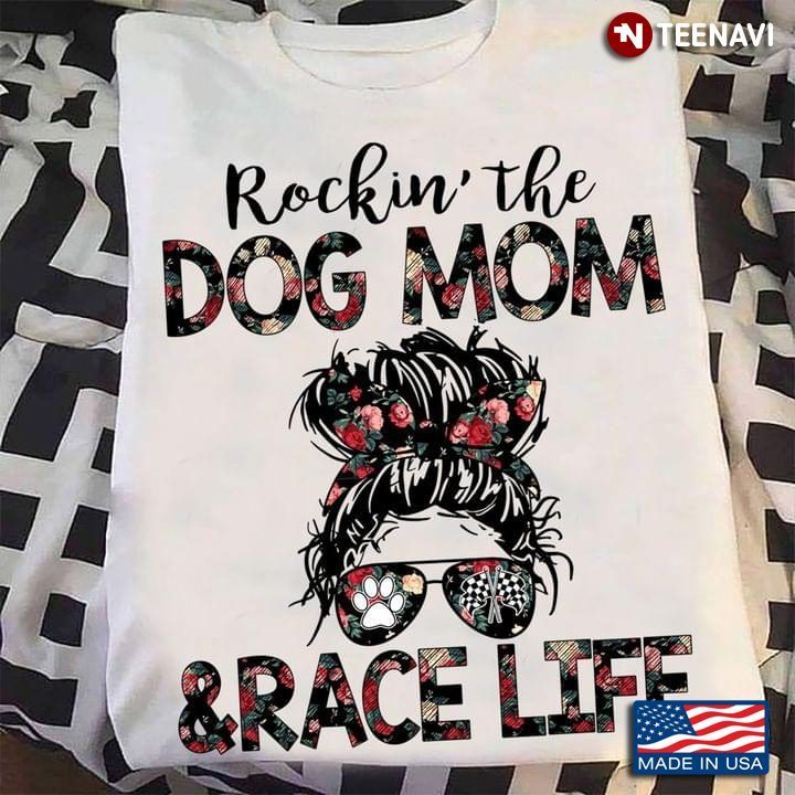 Rockin' The Dog Mom and Race Life Pretty Woman Floral DesignShirt