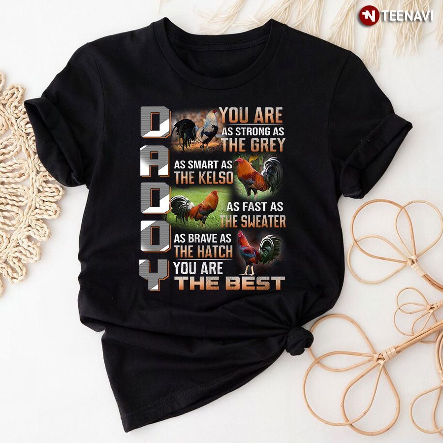 Roosters Daddy You Are As Strong As The Grey As Smart As The Kelso As Fast As SweaterShirt