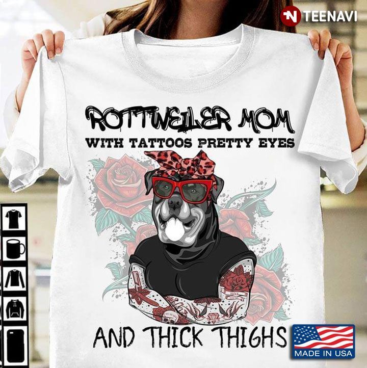 Rottweiler Mom With Tattoos Pretty Eyes And Thick Thighs RosesShirt