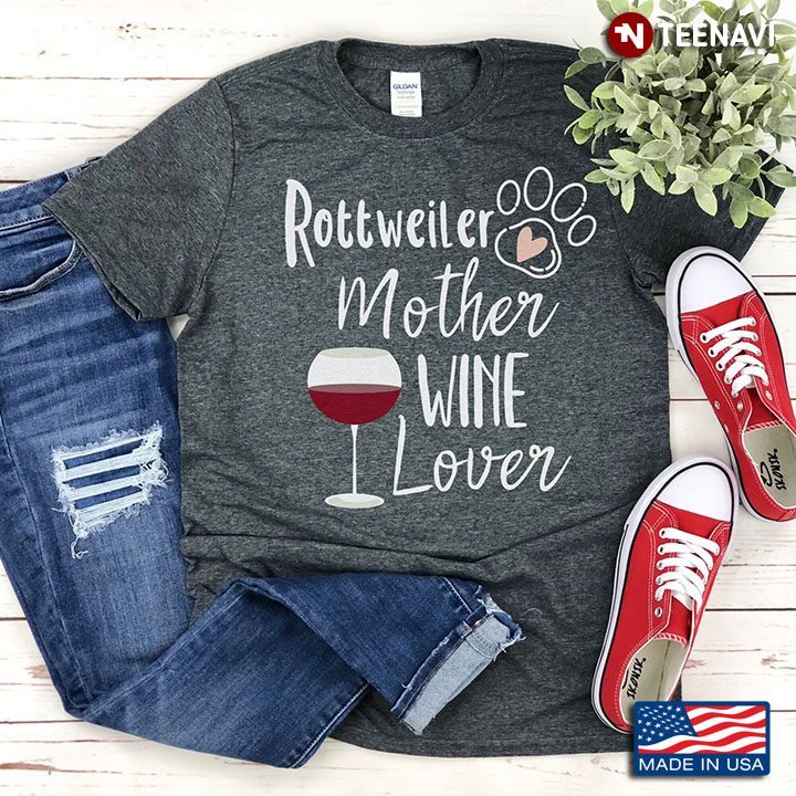 Rottweiler Mother Wine Lover for Dog and Wine LoverShirt