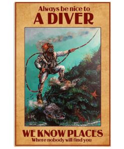 Scuba Diving Be Nice To A Diver Scuba Diver Poster