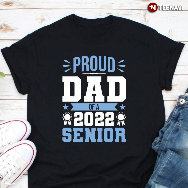 Senior School Graduation Dad Shirt, Proud Dad Of A 2022 SeniorShirt
