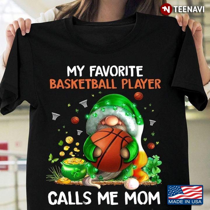 Shamrock Gnome My Favorite Basketball Player Calls Me Mom St Patricks DayShirt