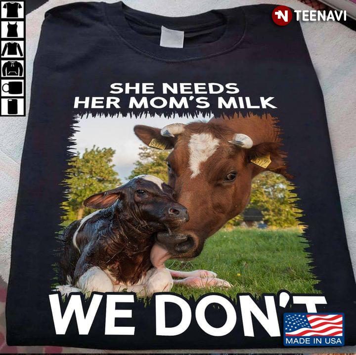 She Needs Her Mom's Milk We Don't Mom and Baby Cow for VeganShirt