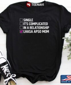Single It’s Complicated In A Relationship Lhasa Apso Mom for Dog LoverShirt