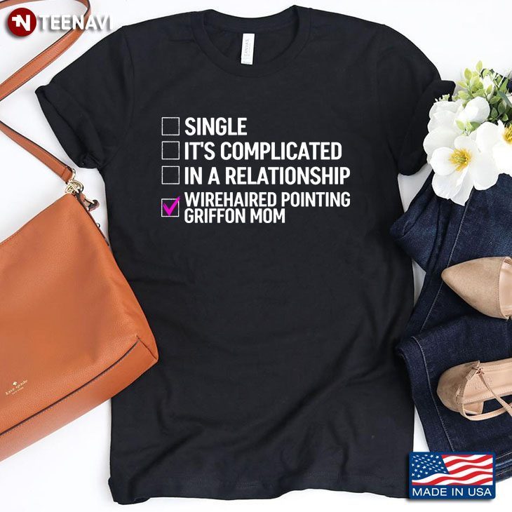 Single It’s Complicated In A Relationship Wirehaired Pointing Griffon Mom for Dog LoverShirt