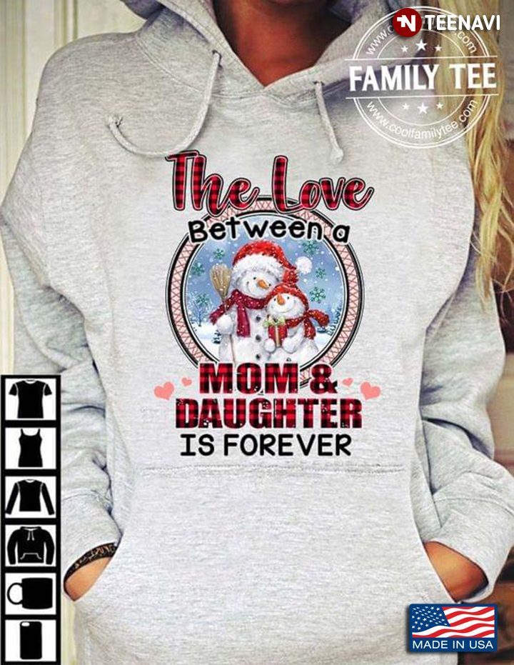 Snowmans The Love Between A Mom And Daughter Is Forever for ChristmasShirt