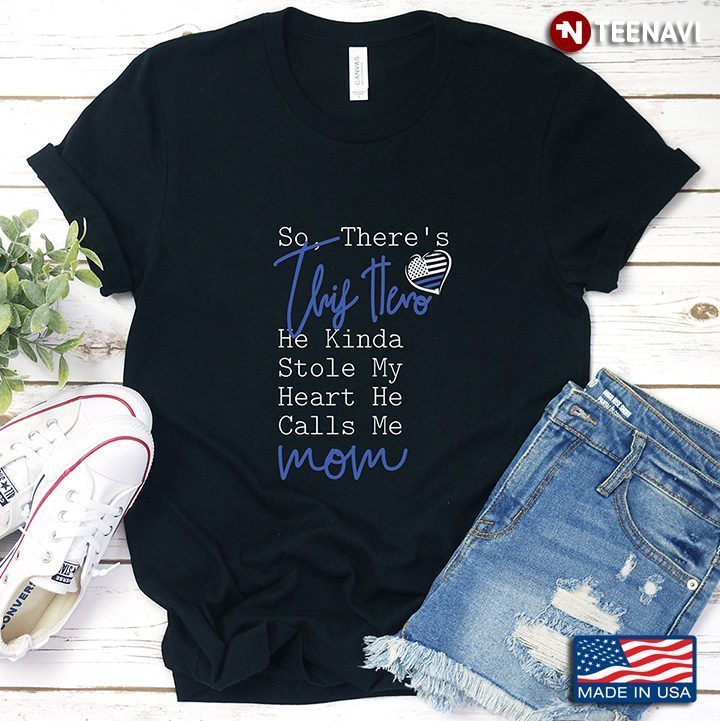 So There's This Hero He Kinda Stole My Heart He Calls Me MomShirt