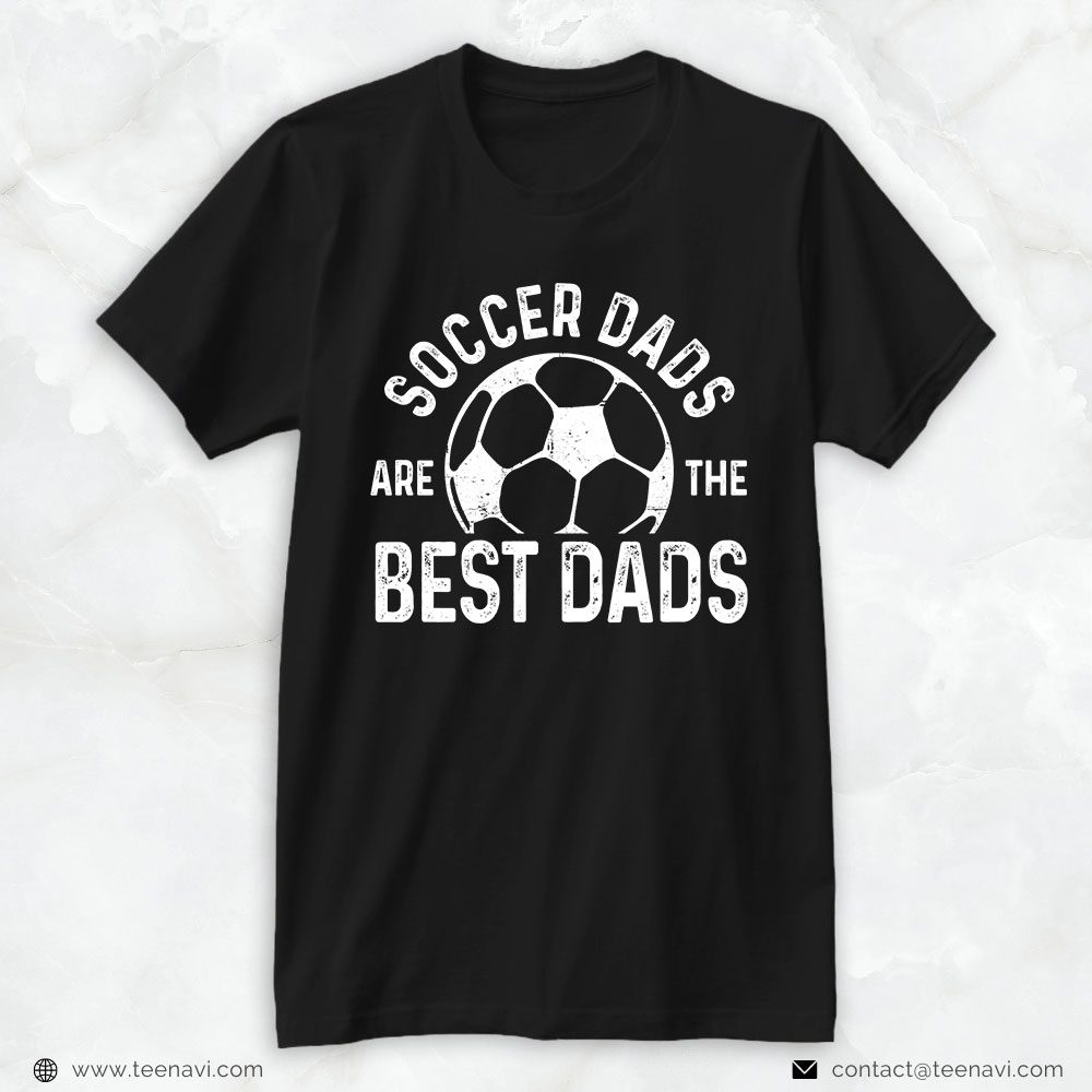 Soccer Dad Shirt, Soccer Dads Are The Best DadsShirt