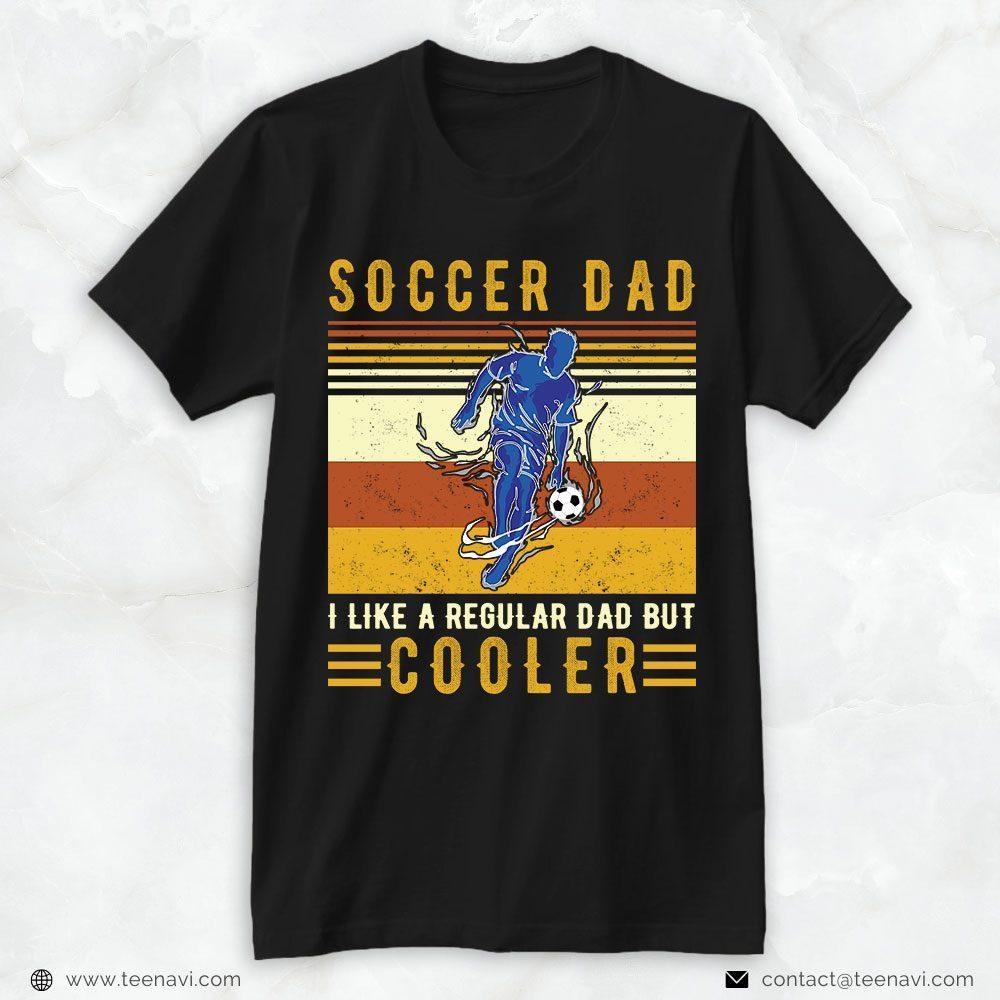 Soccer Dad Shirt, Vintage Soccer Dad I Like A Regular Dad But CoolerShirt