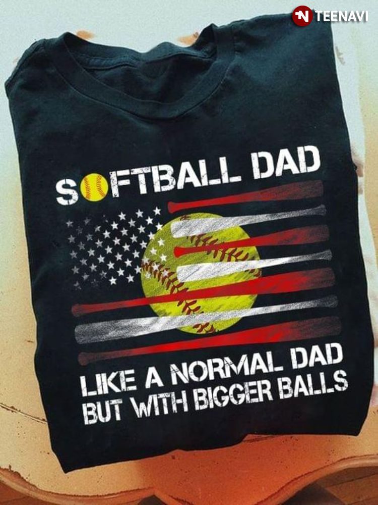 Softball Dad Like A Normal Dad But With Bigger Balls American FlagShirt