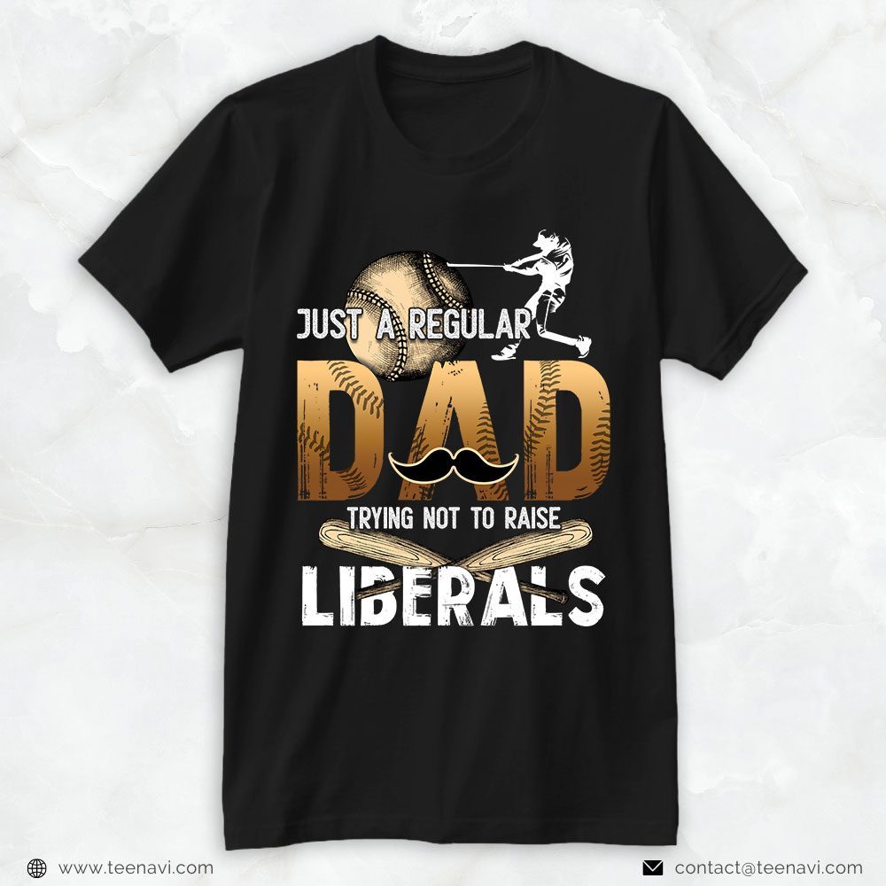 Softball Dad Shirt, Just A Regular Dad Trying Not To Raise LiberalsShirt