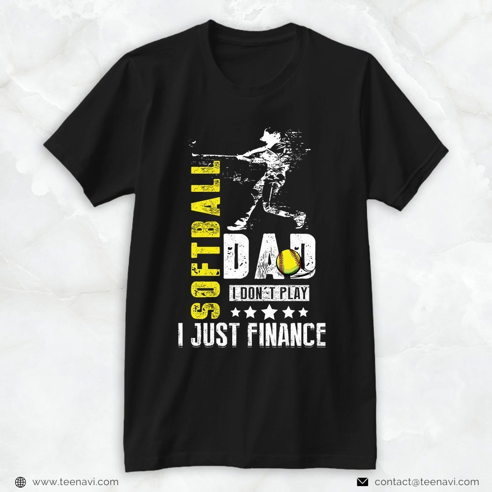 Softball Dad Shirt, Softball Dad I Don't Play I Just FinanceShirt