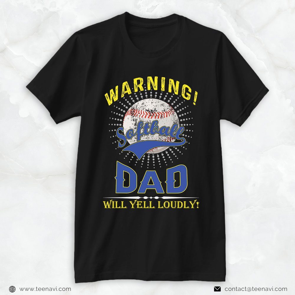 Softball Dad Shirt, Warning Softball Dad Will Yell LoudlyShirt