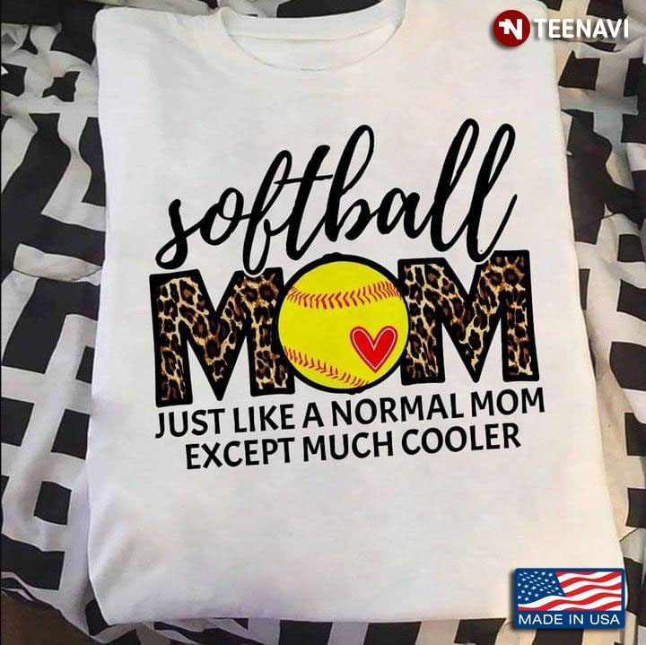 Softball Mom Just Like A Normal Mom Except Much Cooler Leopard For Mother's DayShirt