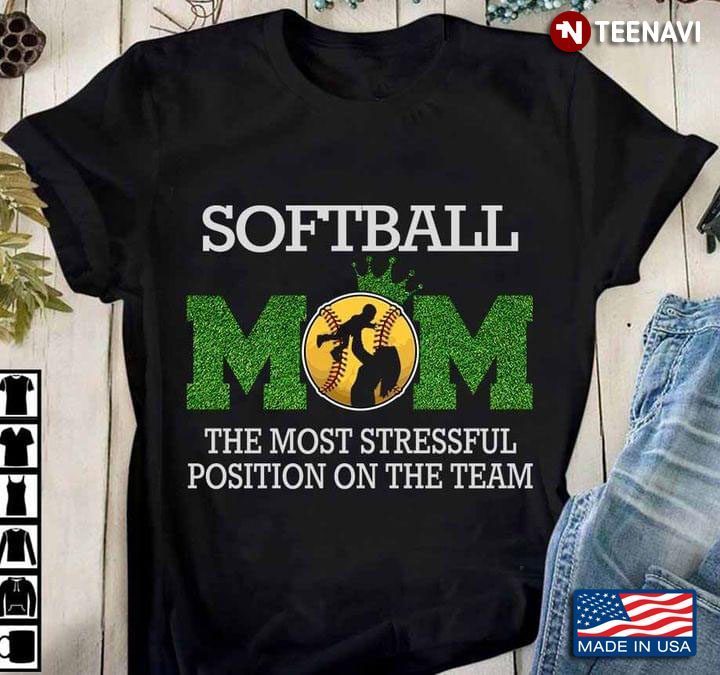 Softball Mom The Most Stressfull Position On The Team New VersionShirt