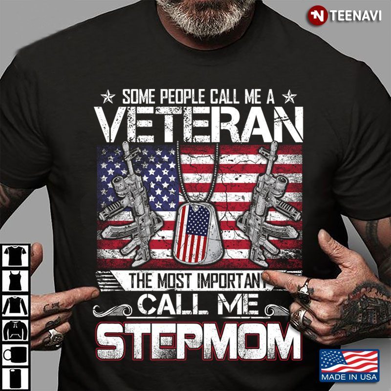 Some People Call Me A Veteran The Most Important Call Me Stepmom American Flag Dogtag VersionShirt