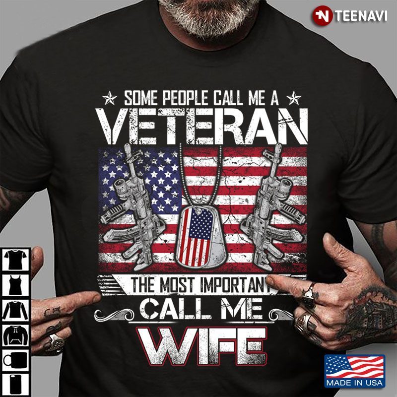 Some People Call Me A Veteran The Most Important Call Me Wife American Flag Dogtag VersionShirt