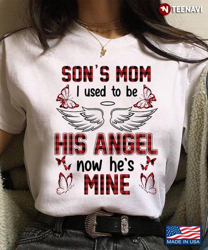 Son's Mom I Used To Be His Angel Now He's MineShirt