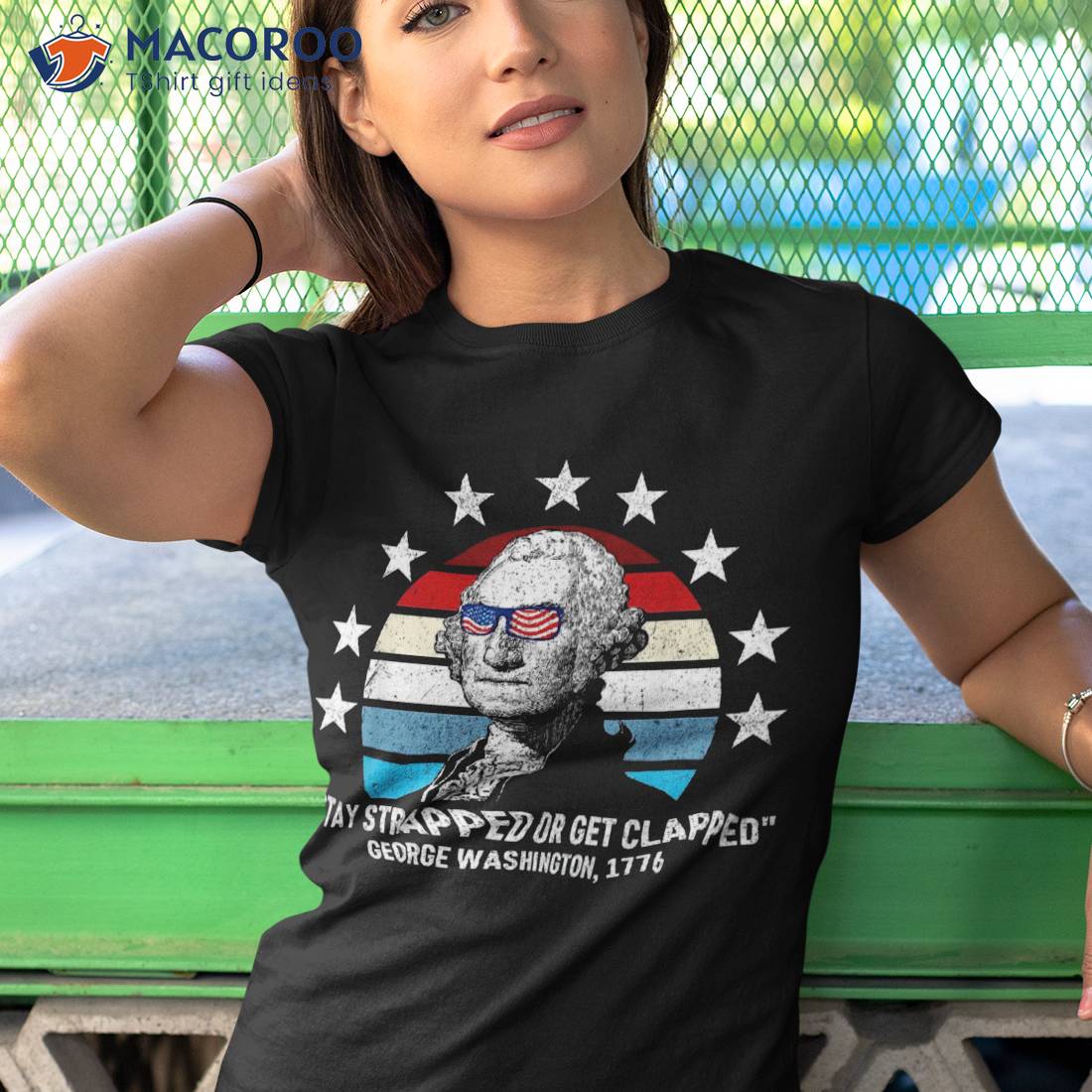 Stay Strapped Or Get Clapped George Washington 4th Of July Shirt