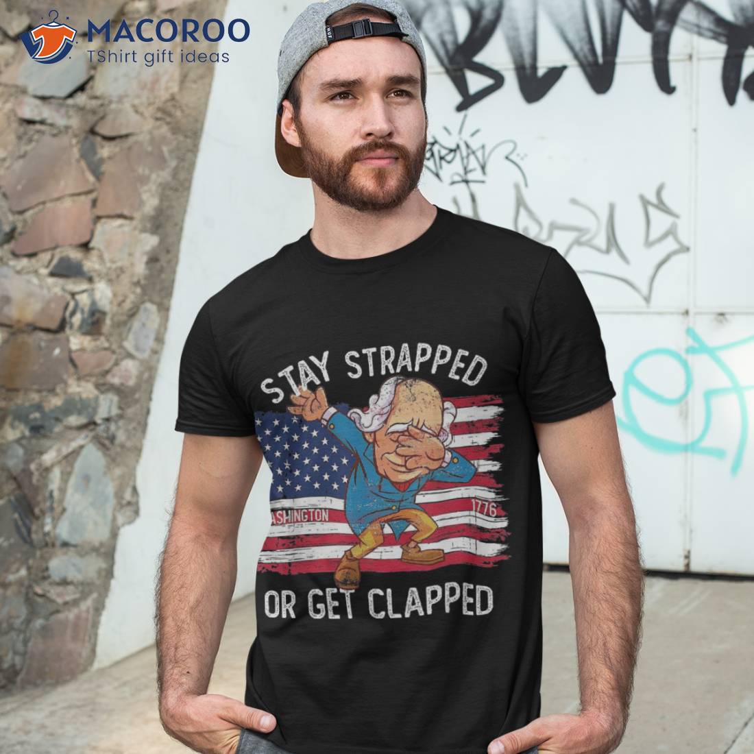 Stay Strapped Or Get Clapped George Washington 4th Of July Shirt
