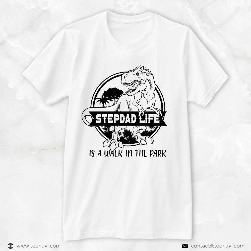 Step Dad Shirt, Dinosaur Stepdad Life Is A Walk In The ParkShirt
