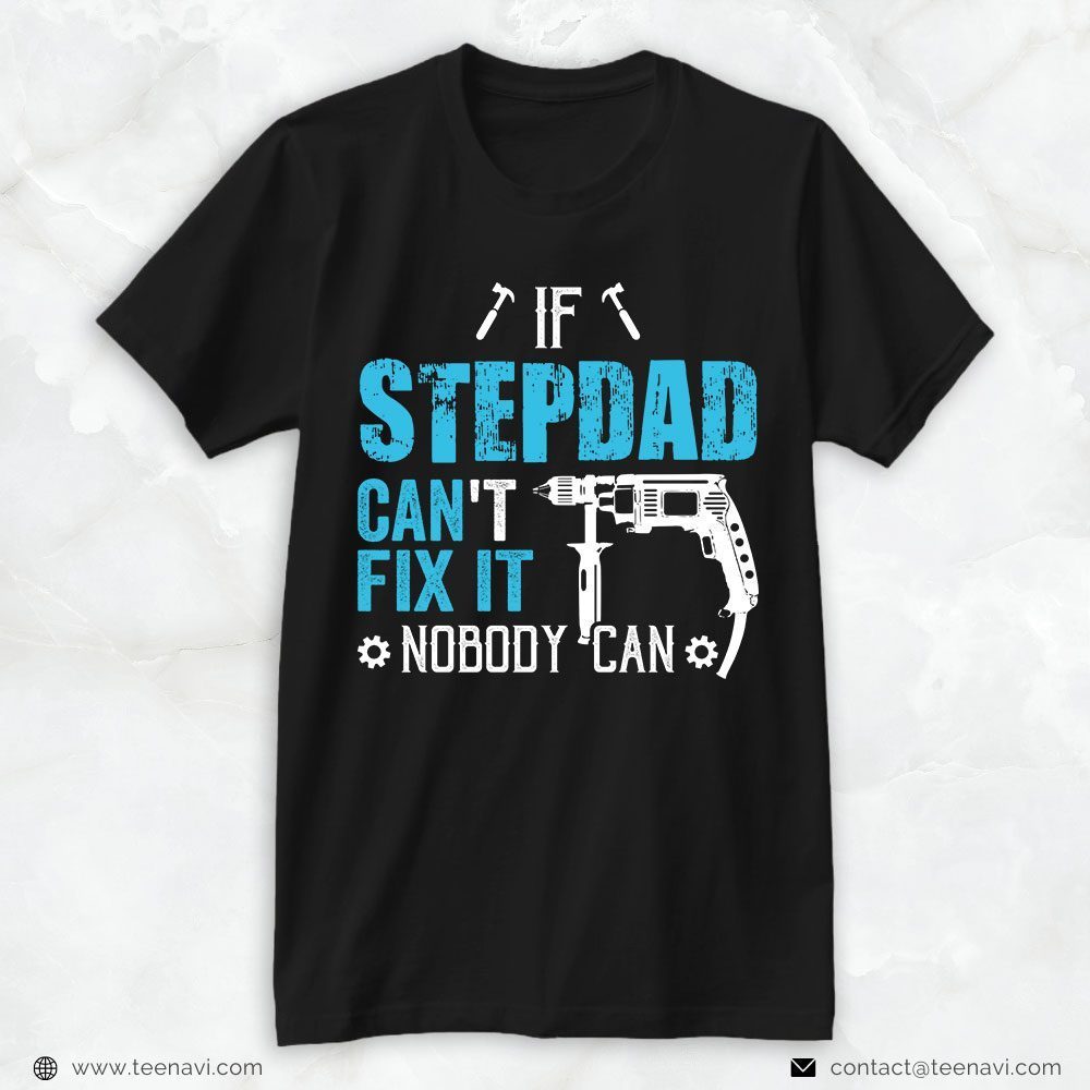 Step Dad Shirt, If Stepdad Can't Fix It Nobody CanShirt