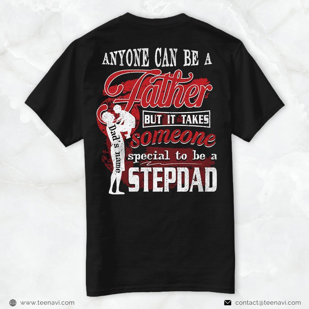 Step Dad Shirt, Personalized Anyone Can Be A Father But It Takes SomeoneShirt