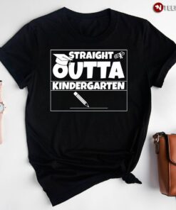 Straight Outta Kindergarten T-Shirt