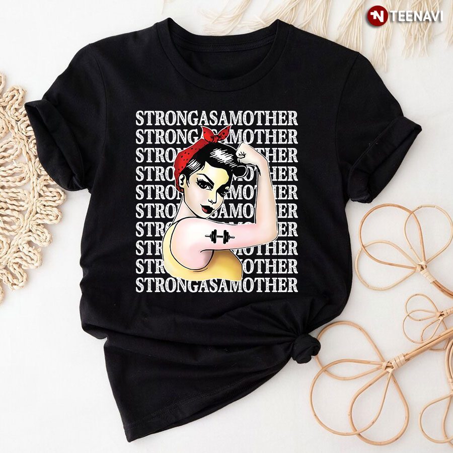 Strong As A Mother Work Out Mom for Awesome MomShirt