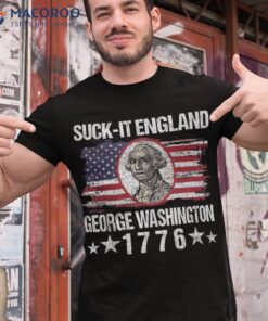 Suck-it England Funny 4th Of July George Washington 1776 Shirt