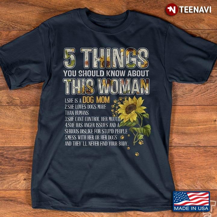 Sunflowers With Dog Paw 5 Things You Should Know About This Woman She Is A Dog MomShirt