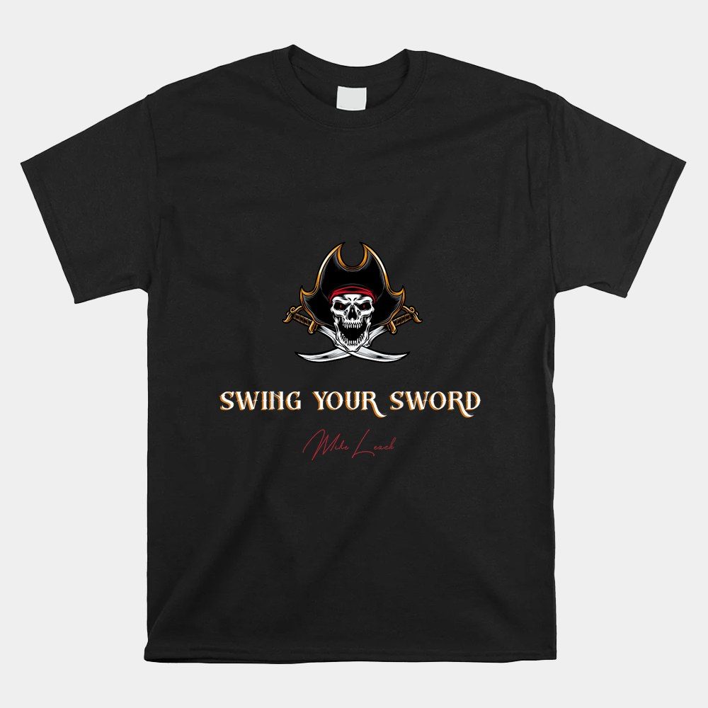 Swing Your Sword The Pirate Colleg With Signature Shirt