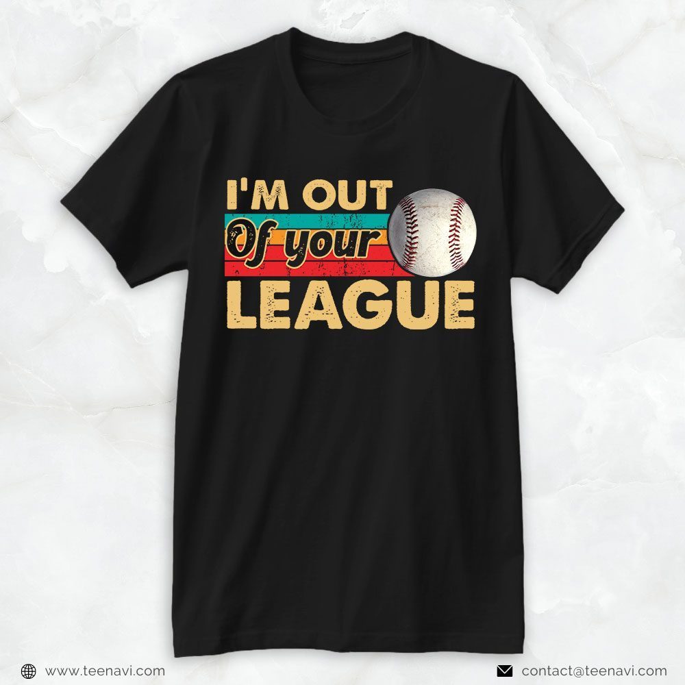 T-Ball Dad Shirt, Vintage I'm Out Of Your LeagueShirt