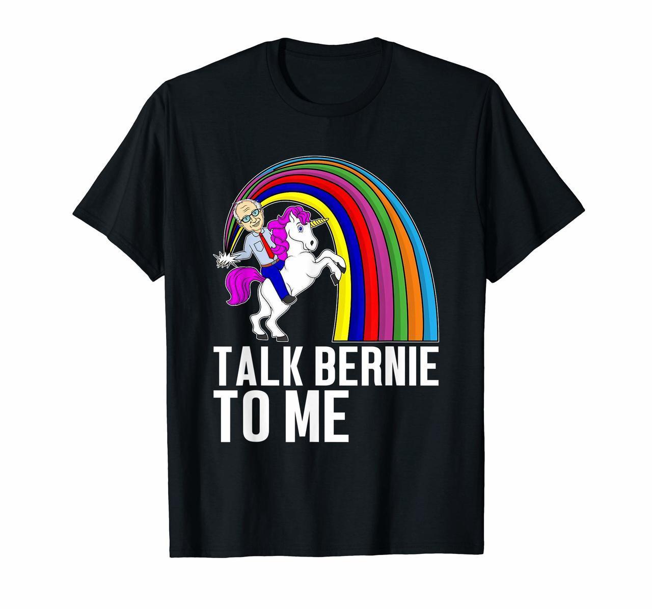 Talk Bernie To Me Bernie Sanders Riding Unicorn T-Shirt