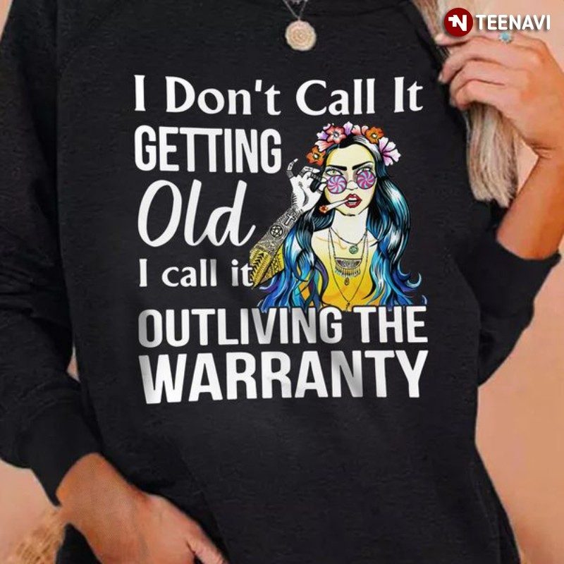 Tattoo Girl Sweatshirt, I Don't Call It Getting Old I Call It Outliving The