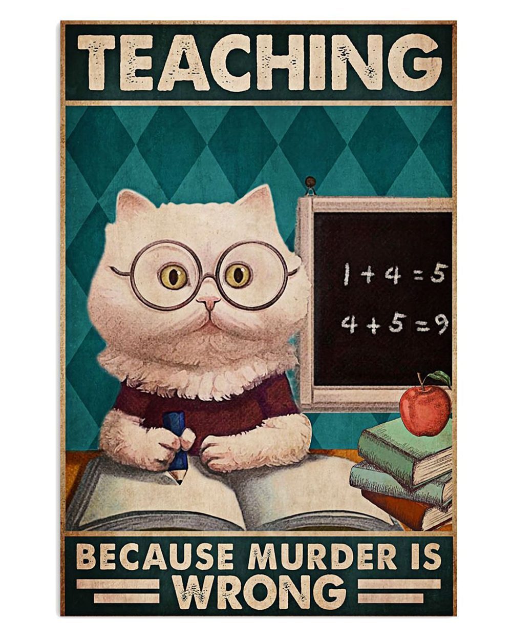 Teacher Classroom Cat Teaching Because Murder Is Wrong Back To School Poster