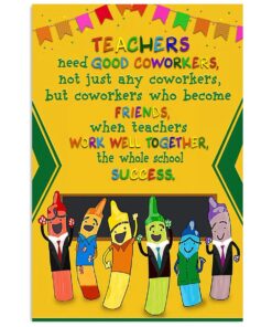 Teacher Classroom Teachers Need Good Coworkers Back To School Poster