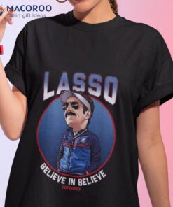 Ted Lasso Believe In Believe Shirt