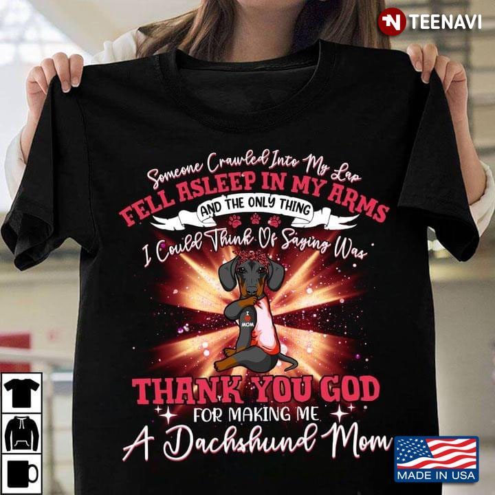 Thank You God For Making Me A Dachshund Mom For Dog LoverShirt