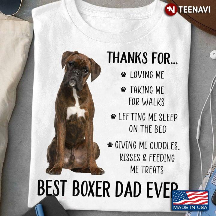 Thanks For Loving Me And Mom Taking Me For Walks Happy Father’s Day To The Best Boxer DadShirt