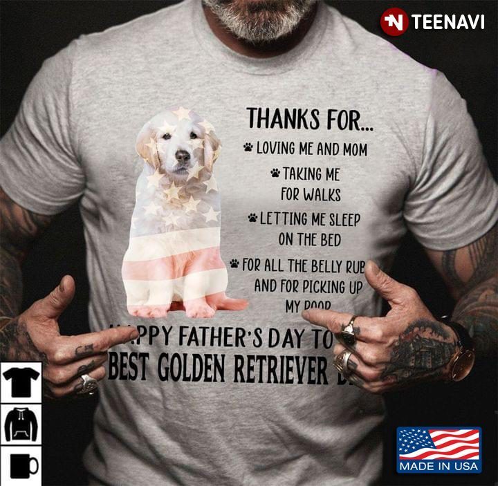 Thanks For Loving Me And Mom Taking Me For Walks Happy Father’s Day To The Best Golden Retriever DadShirt