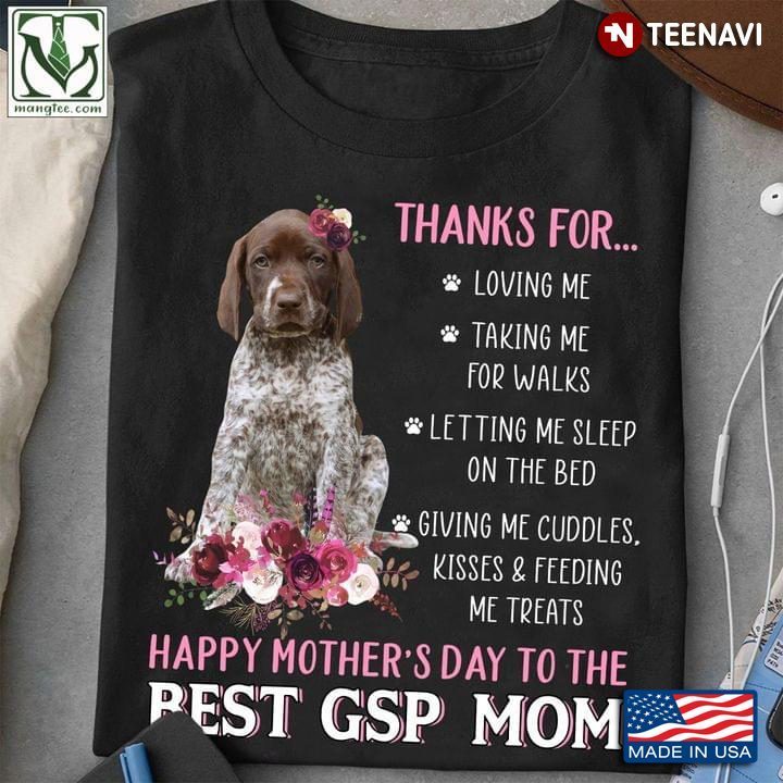 Thanks for Loving Me Happy Mother's Day to The Best GSP Mom Flowers for Dog LoverShirt