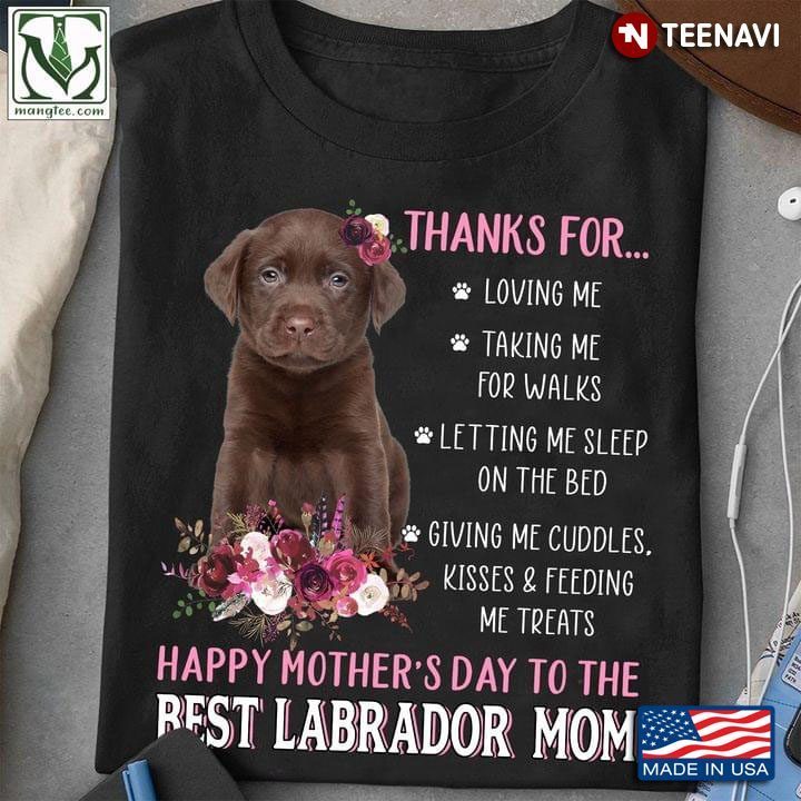Thanks for Loving Me Happy Mother's Day to The Best Labrador Mom for Dog LoverShirt