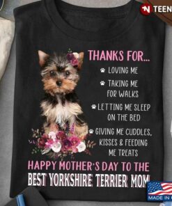 Thanks for Loving Me Happy Mother’s Day To The Best Yorkshire Terrier Mom Pink FlowerShirt